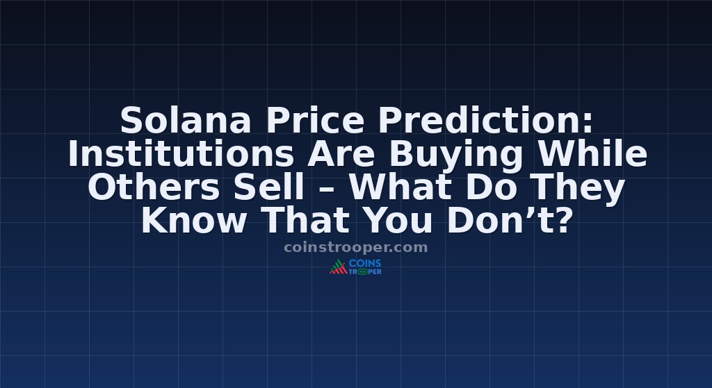 Solana Price Prediction: Institutions Are Buying While Others Sell – What Do They Know That You Don’t?