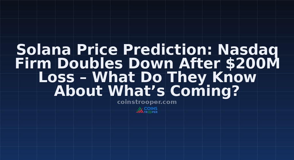 Solana Price Prediction: Nasdaq Firm Doubles Down After $200M Loss – What Do They Know About What’s Coming?
