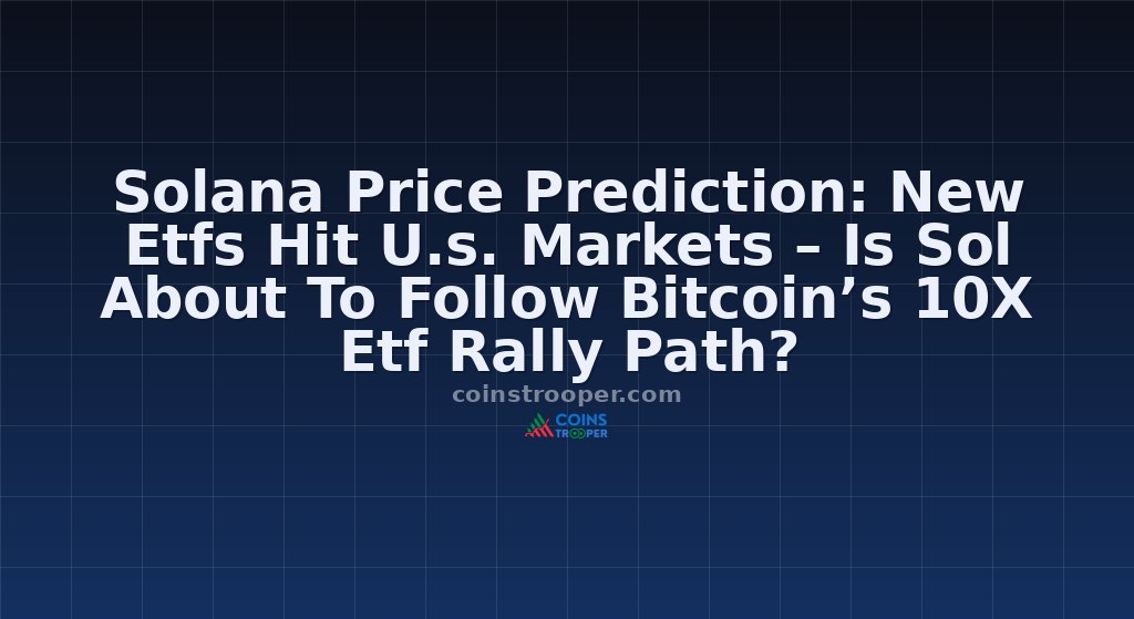 Solana Price Prediction: New Etfs Hit U.s. Markets – Is Sol About To Follow Bitcoin’s 10X Etf Rally Path?