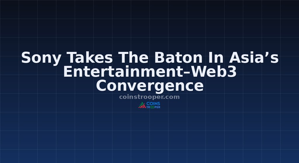 Sony Takes The Baton In Asia’s Entertainment–Web3 Convergence