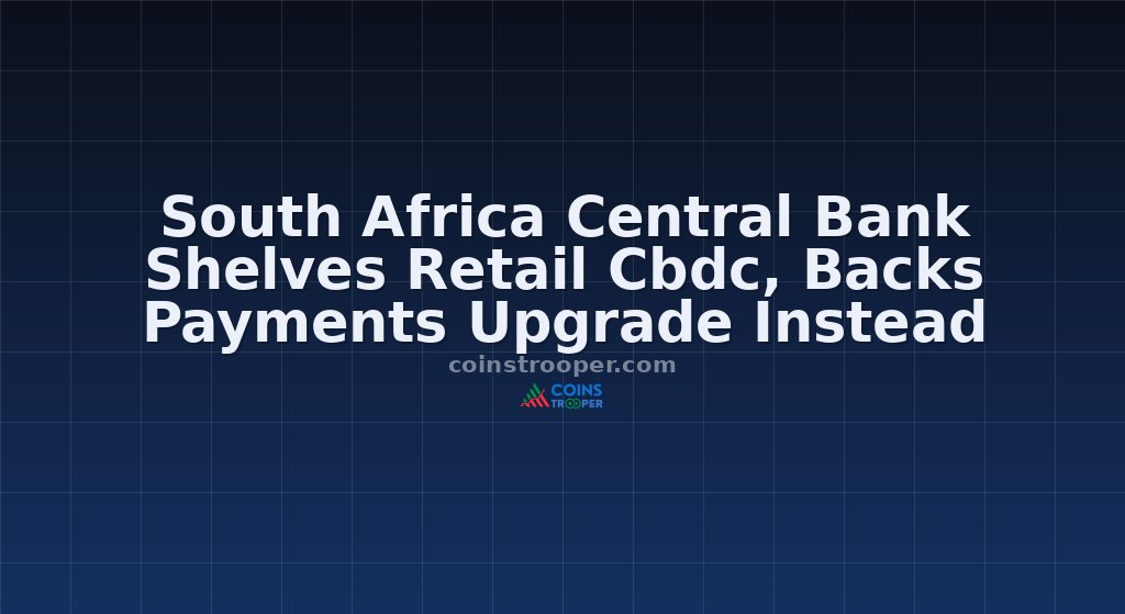 South Africa Central Bank Shelves Retail Cbdc, Backs Payments Upgrade Instead