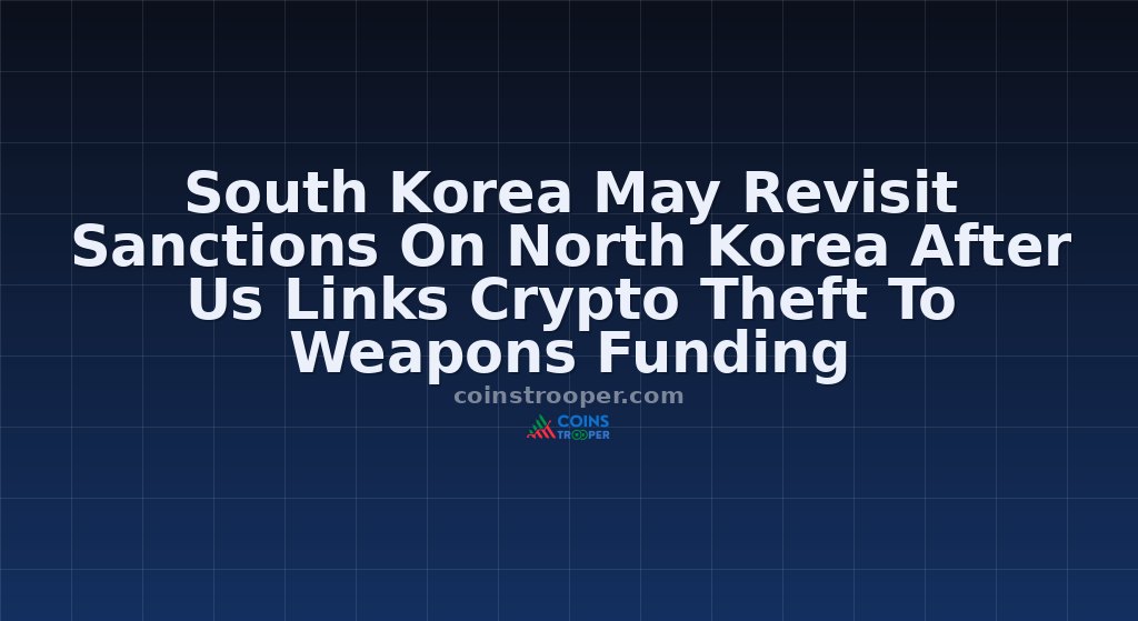 South Korea May Revisit Sanctions On North Korea After Us Links Crypto Theft To Weapons Funding