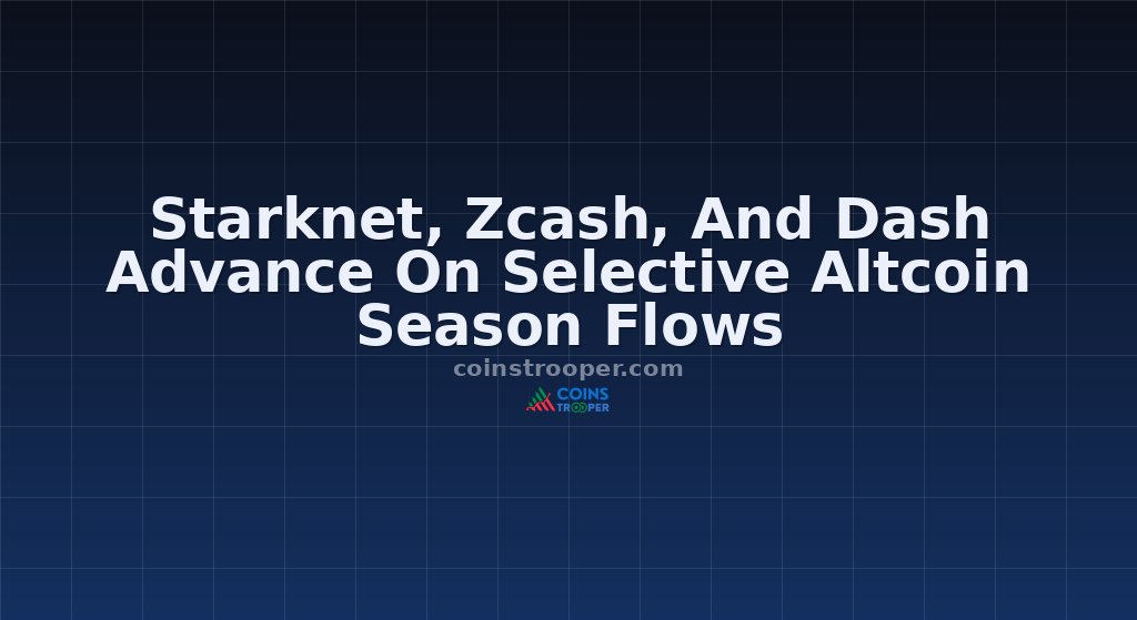 Starknet, Zcash, And Dash Advance On Selective Altcoin Season Flows