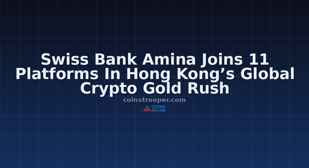 Swiss Bank Amina Joins 11 Platforms In Hong Kong’s Global Crypto Gold Rush