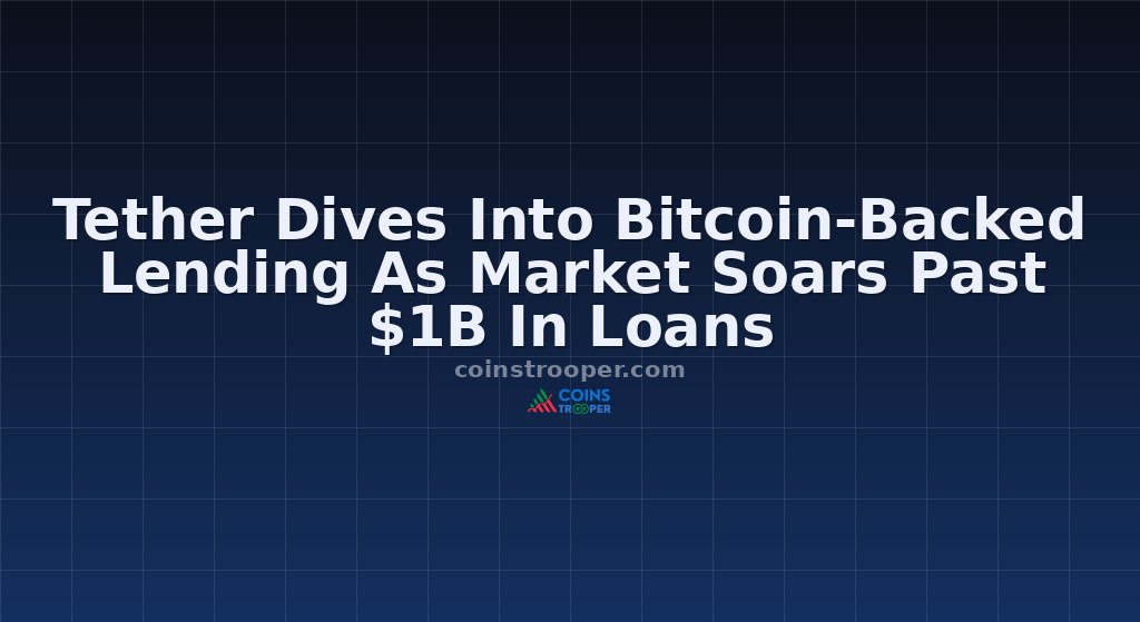 Tether Dives Into Bitcoin-Backed Lending As Market Soars Past $1B In Loans