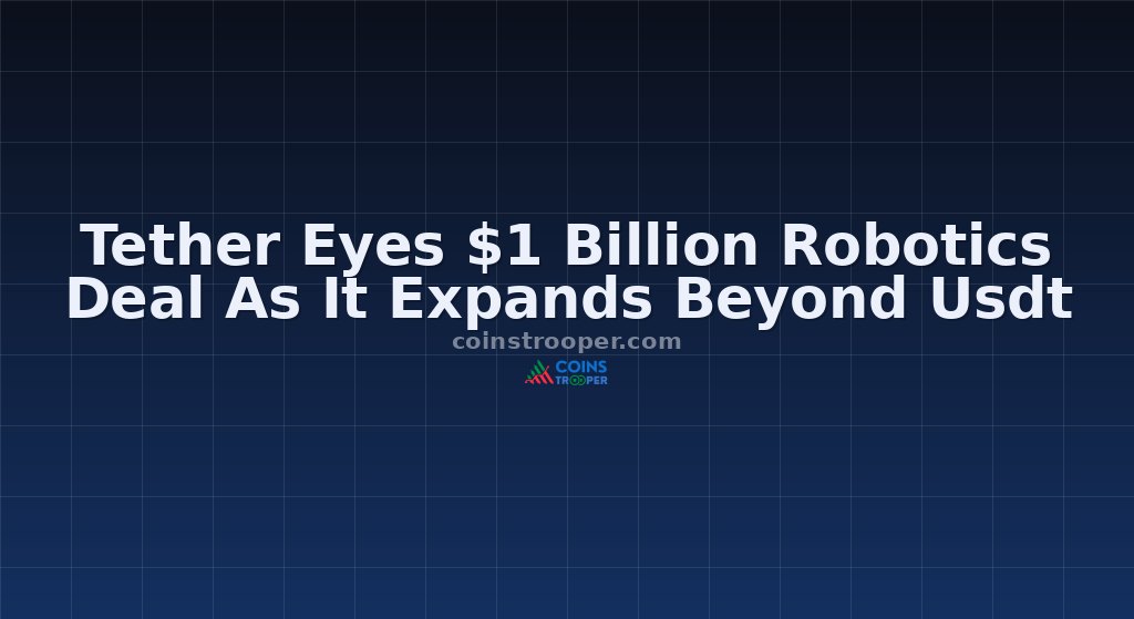 Tether Eyes $1 Billion Robotics Deal As It Expands Beyond Usdt