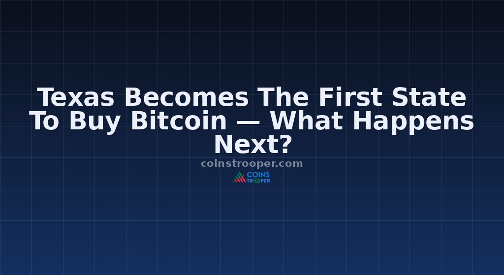 Texas Becomes The First State To Buy Bitcoin — What Happens Next?