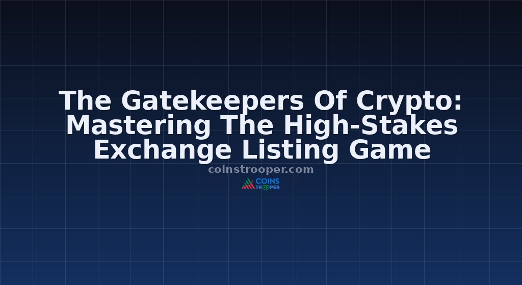 The Gatekeepers Of Crypto: Mastering The High-Stakes Exchange Listing Game