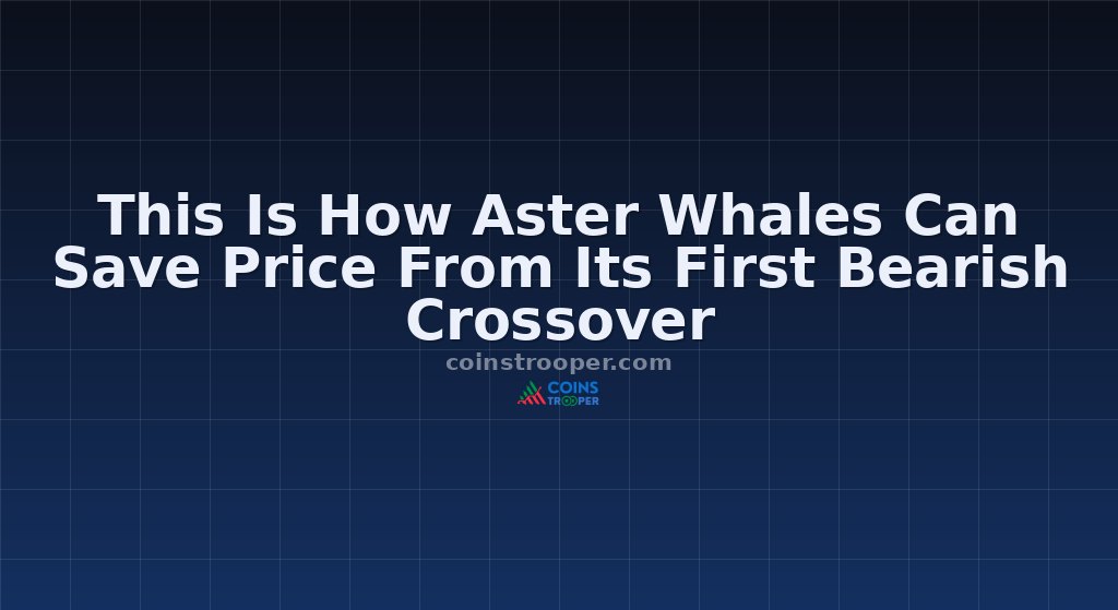 This Is How Aster Whales Can Save Price From Its First Bearish Crossover