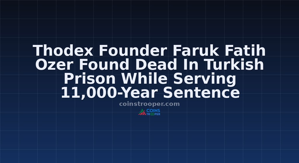 Thodex Founder Faruk Fatih Ozer Found Dead In Turkish Prison While Serving 11,000-Year Sentence