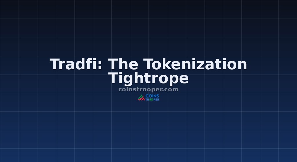 Tradfi: The Tokenization Tightrope