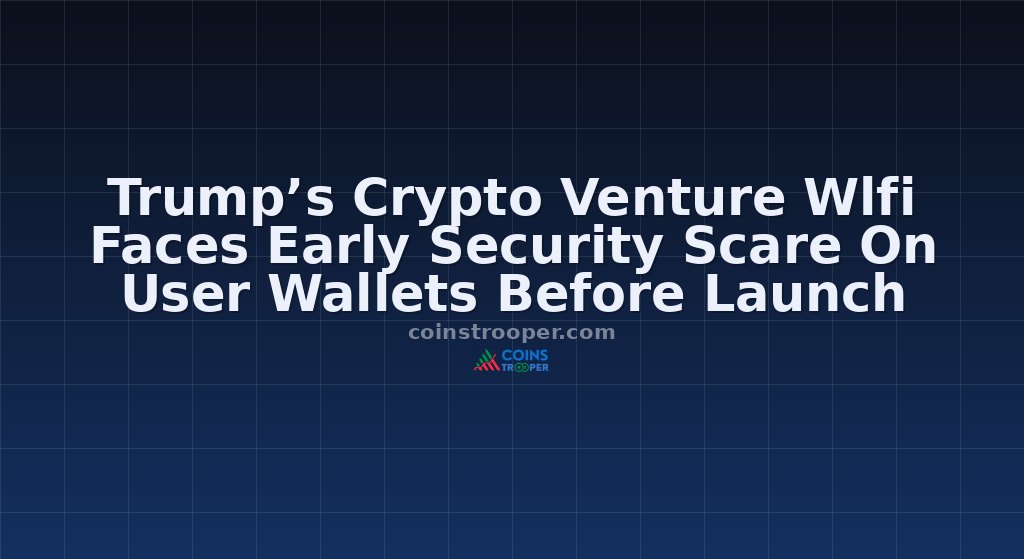 Trump’s Crypto Venture Wlfi Faces Early Security Scare On User Wallets Before Launch