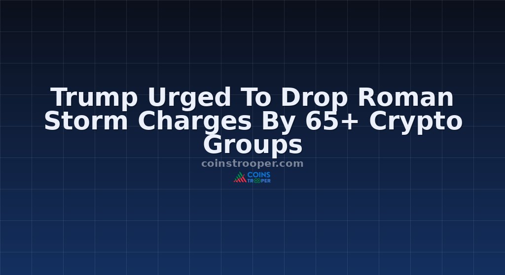 Trump Urged To Drop Roman Storm Charges By 65+ Crypto Groups