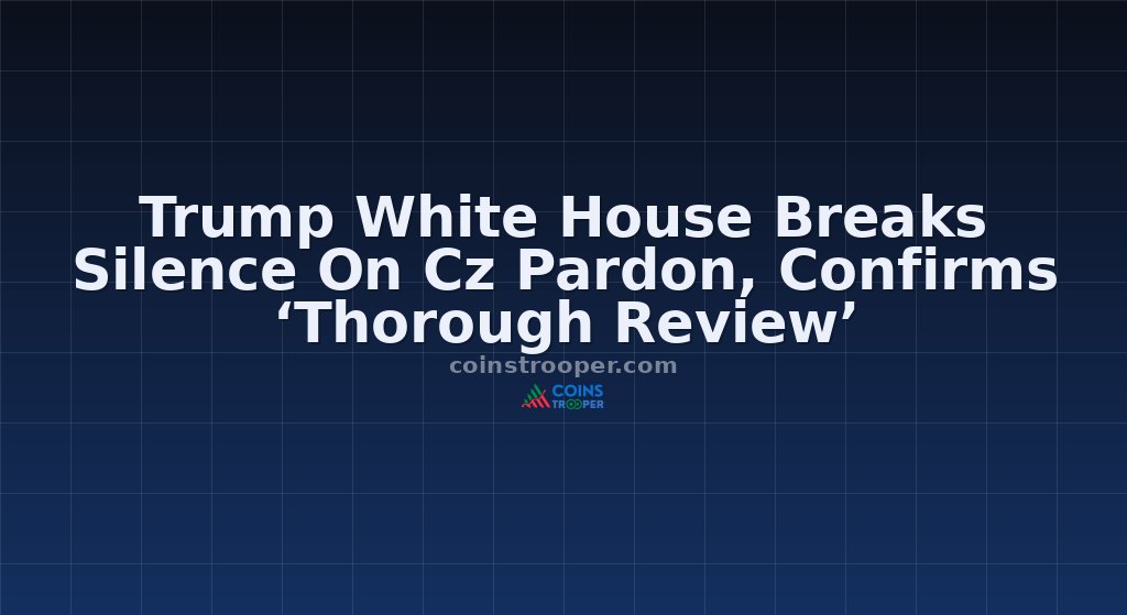 Trump White House Breaks Silence On Cz Pardon, Confirms ‘Thorough Review’