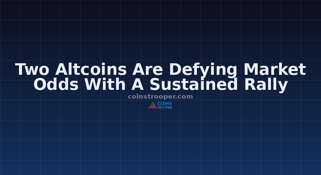 Two Altcoins Are Defying Market Odds With A Sustained Rally