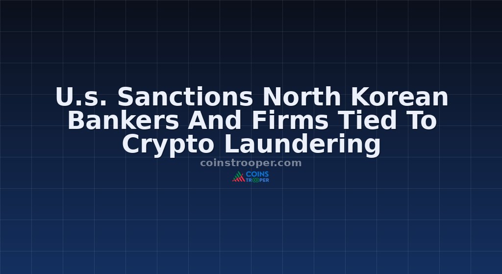 U.s. Sanctions North Korean Bankers And Firms Tied To Crypto Laundering