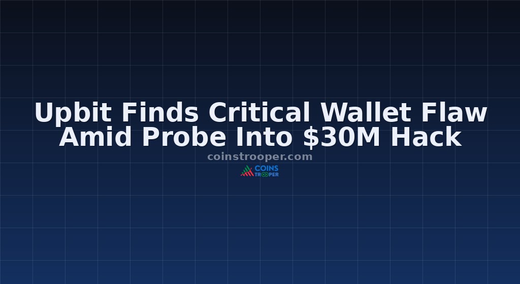 Upbit Finds Critical Wallet Flaw Amid Probe Into $30M Hack