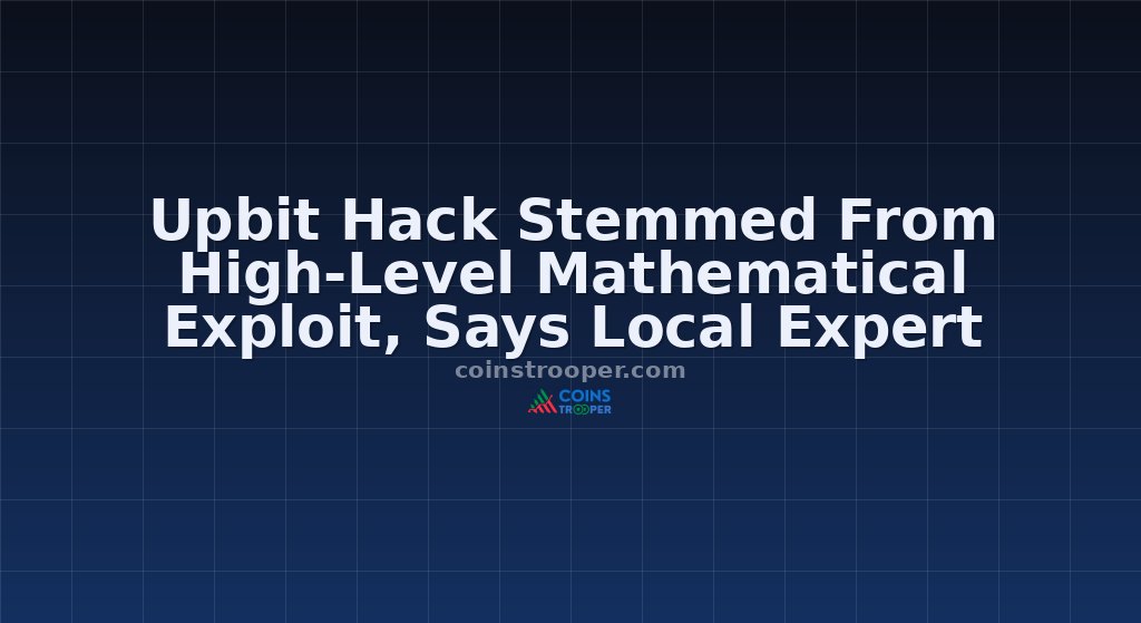 Upbit Hack Stemmed From High-Level Mathematical Exploit, Says Local Expert