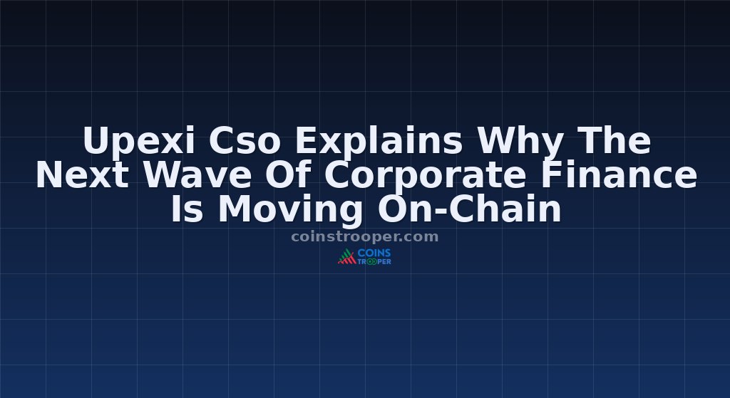 Upexi Cso Explains Why The Next Wave Of Corporate Finance Is Moving On-Chain