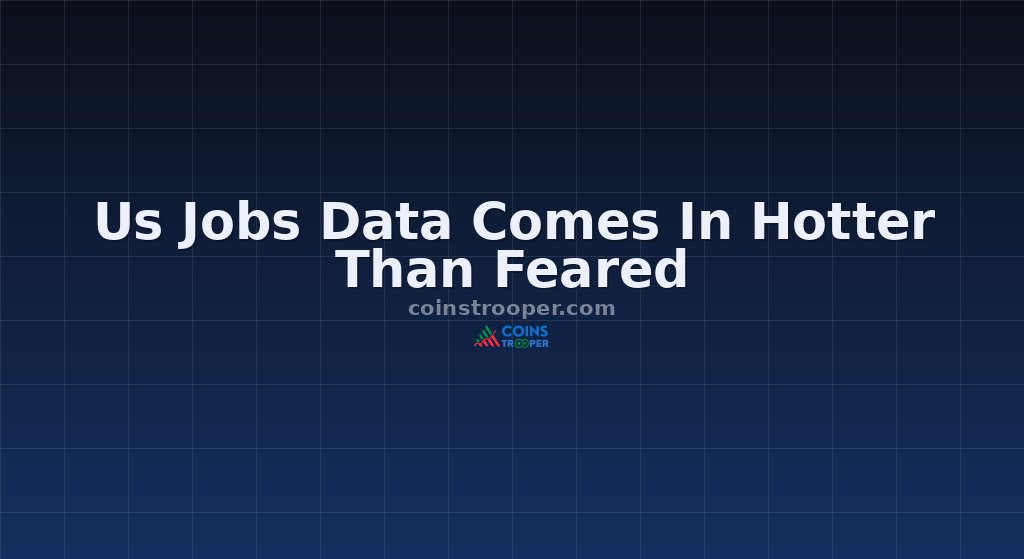 Us Jobs Data Comes In Hotter Than Feared