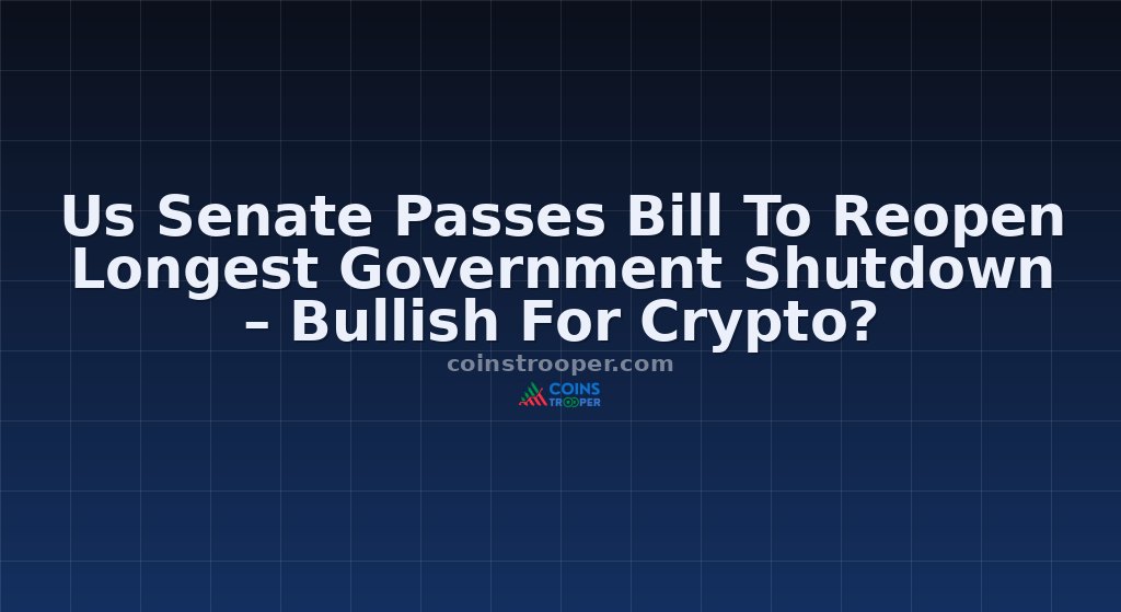 Us Senate Passes Bill To Reopen Longest Government Shutdown – Bullish For Crypto?