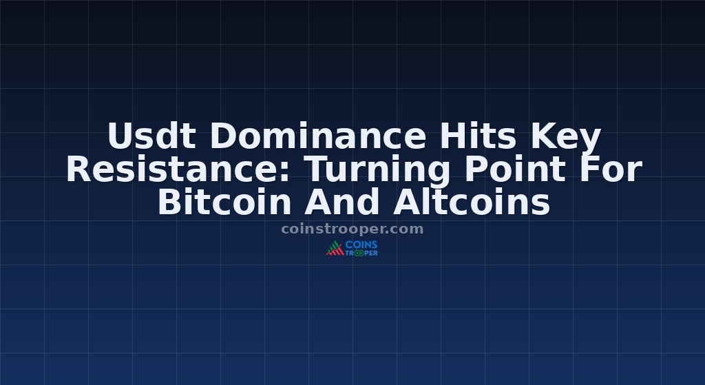 Usdt Dominance Hits Key Resistance: Turning Point For Bitcoin And Altcoins