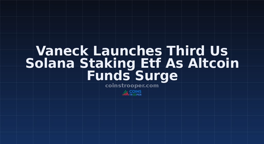 Vaneck Launches Third Us Solana Staking Etf As Altcoin Funds Surge