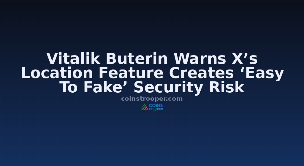 Vitalik Buterin Warns X’s Location Feature Creates ‘Easy To Fake’ Security Risk