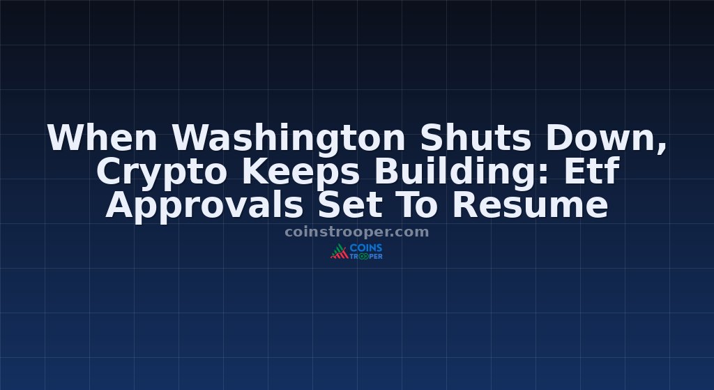 When Washington Shuts Down, Crypto Keeps Building: Etf Approvals Set To Resume