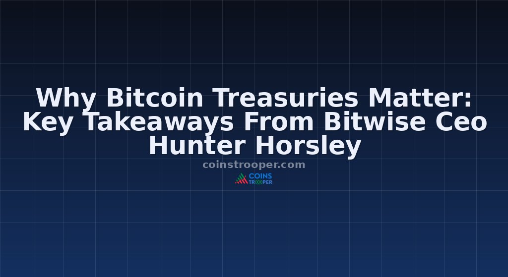 Why Bitcoin Treasuries Matter: Key Takeaways From Bitwise Ceo Hunter Horsley