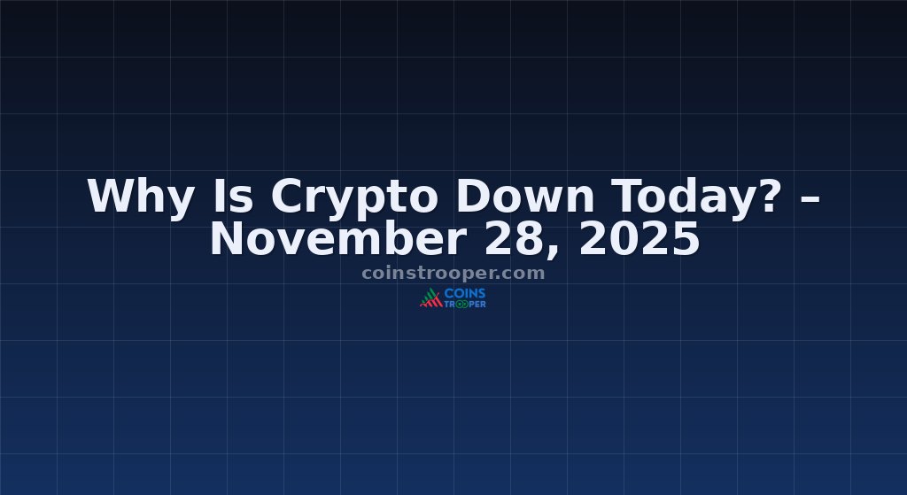 Why Is Crypto Down Today? – November 28, 2025