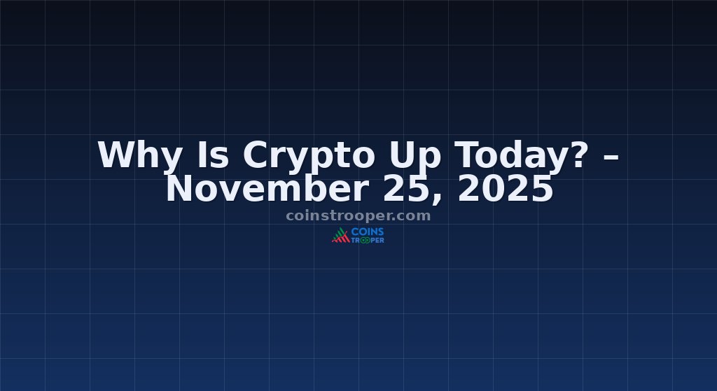 Why Is Crypto Up Today? – November 25, 2025