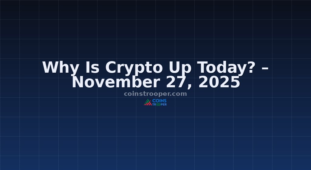 Why Is Crypto Up Today? – November 27, 2025