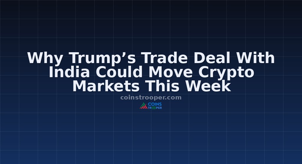 Why Trump’s Trade Deal With India Could Move Crypto Markets This Week