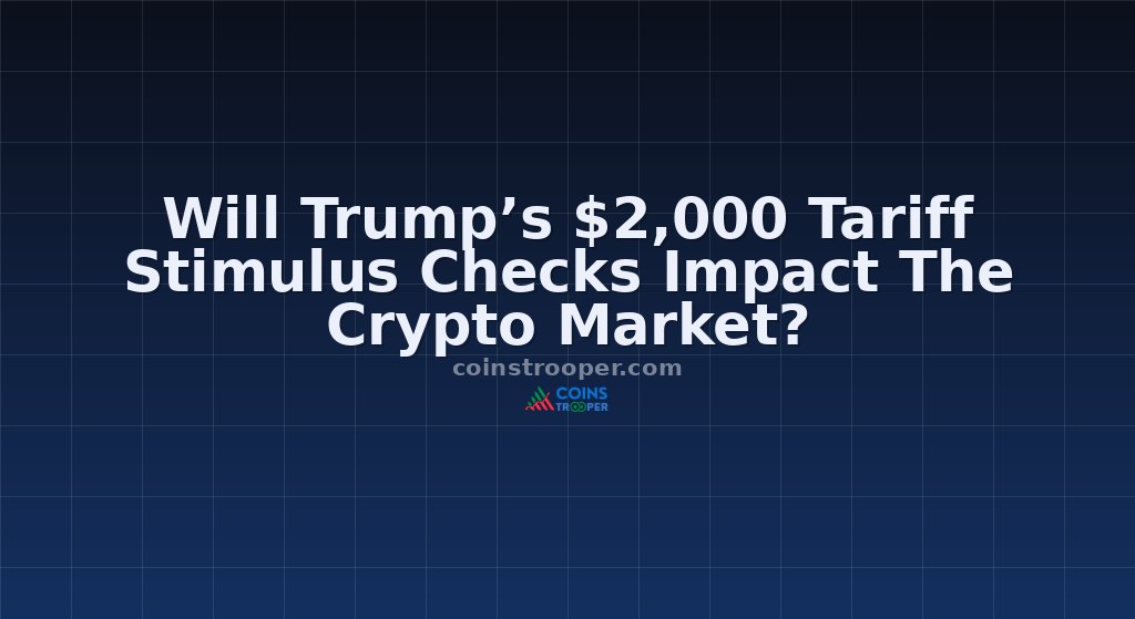 Will Trump’s $2,000 Tariff Stimulus Checks Impact The Crypto Market?
