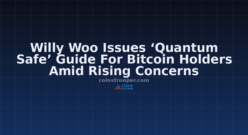Willy Woo Issues ‘Quantum Safe’ Guide For Bitcoin Holders Amid Rising Concerns