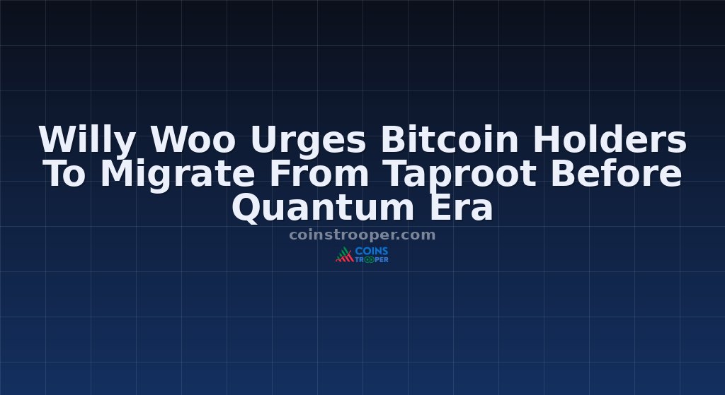 Willy Woo Urges Bitcoin Holders To Migrate From Taproot Before Quantum Era