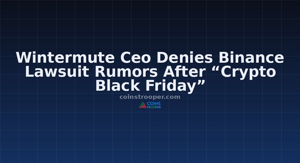 Wintermute Ceo Denies Binance Lawsuit Rumors After “Crypto Black Friday”