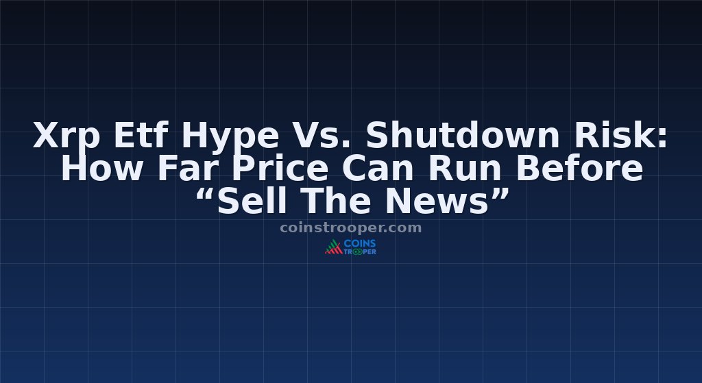 Xrp Etf Hype Vs. Shutdown Risk: How Far Price Can Run Before “Sell The News”
