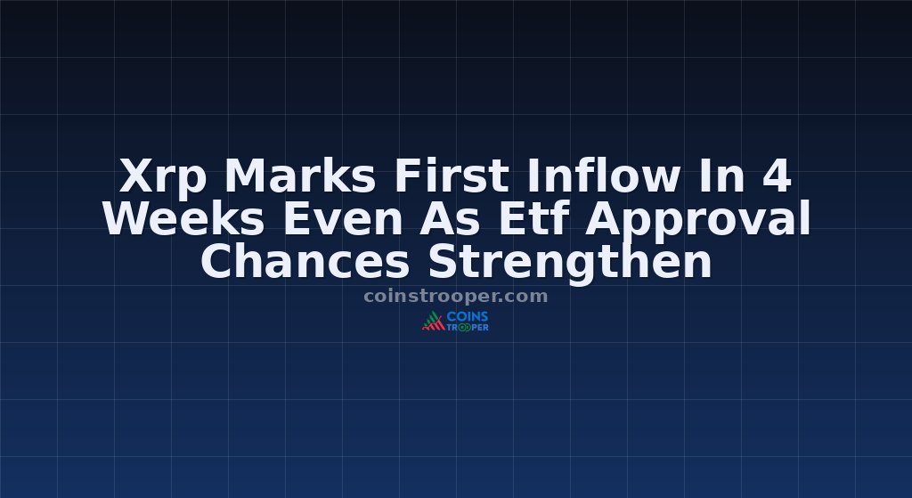 Xrp Marks First Inflow In 4 Weeks Even As Etf Approval Chances Strengthen