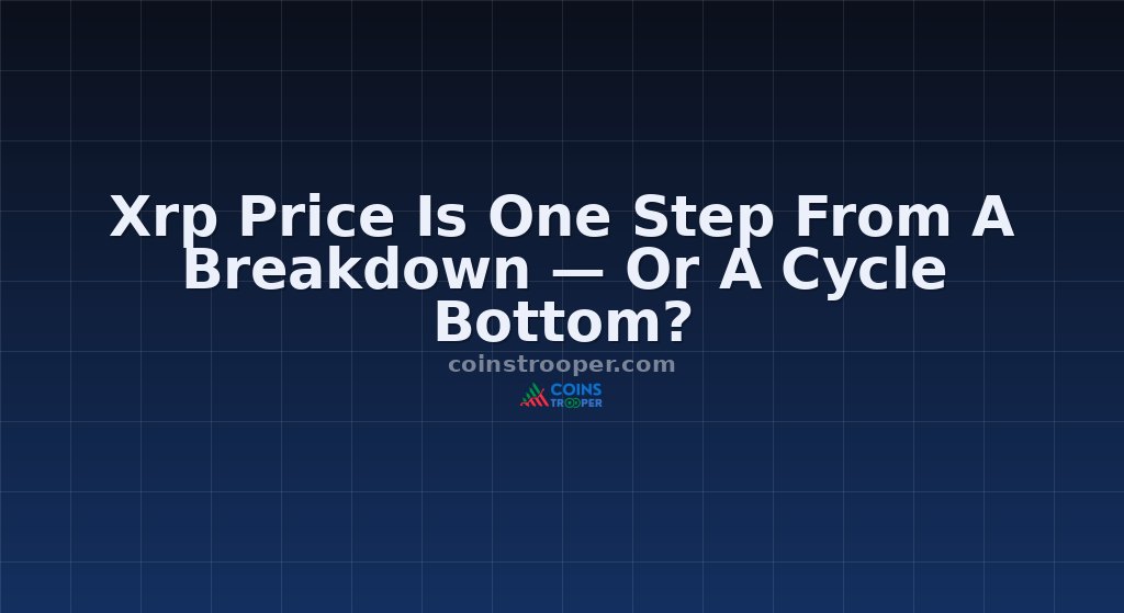 Xrp Price Is One Step From A Breakdown — Or A Cycle Bottom?