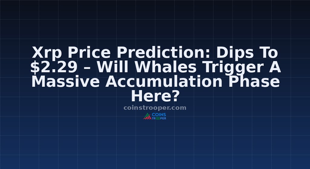 Xrp Price Prediction: Dips To $2.29 – Will Whales Trigger A Massive Accumulation Phase Here?