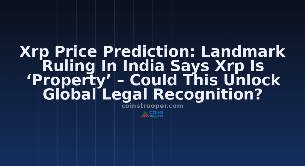 Xrp Price Prediction: Landmark Ruling In India Says Xrp Is ‘Property’ – Could This Unlock Global Legal Recognition?