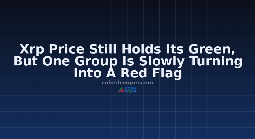 Xrp Price Still Holds Its Green, But One Group Is Slowly Turning Into A Red Flag