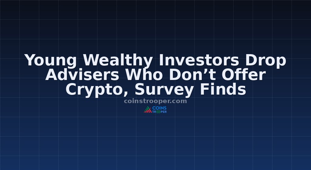 Young Wealthy Investors Drop Advisers Who Don’t Offer Crypto, Survey Finds