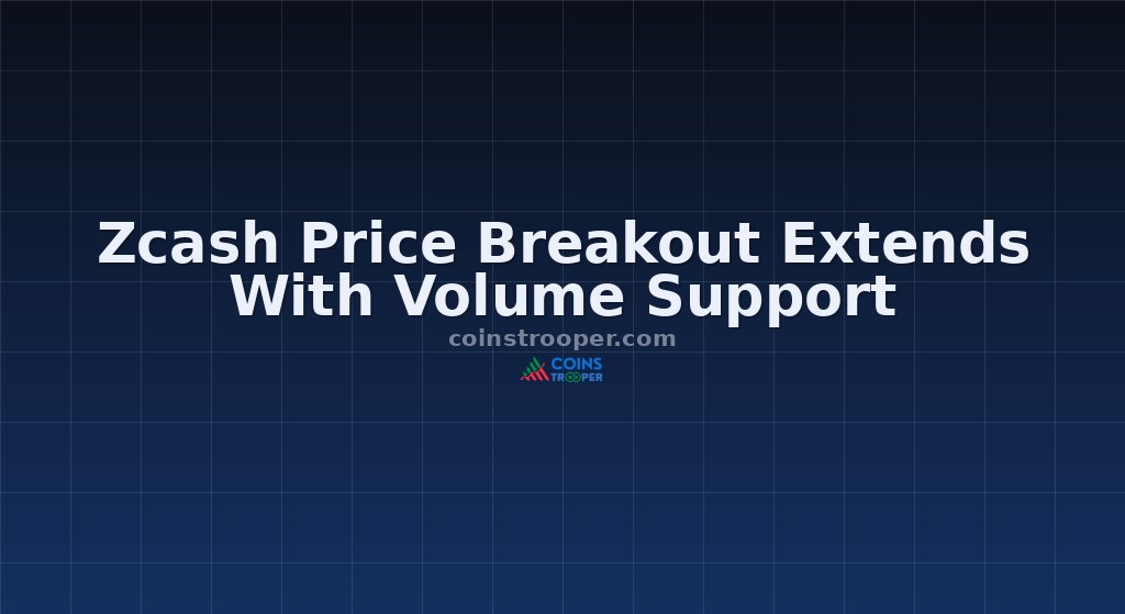 Zcash Price Breakout Extends With Volume Support