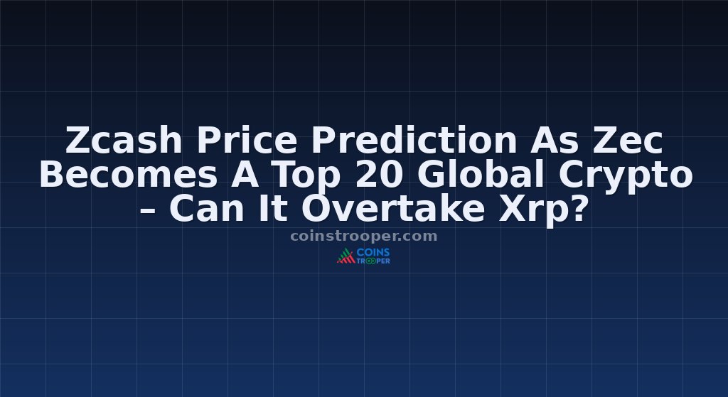 Zcash Price Prediction As Zec Becomes A Top 20 Global Crypto – Can It Overtake Xrp?