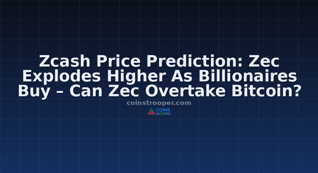 Zcash Price Prediction: Zec Explodes Higher As Billionaires Buy – Can Zec Overtake Bitcoin?