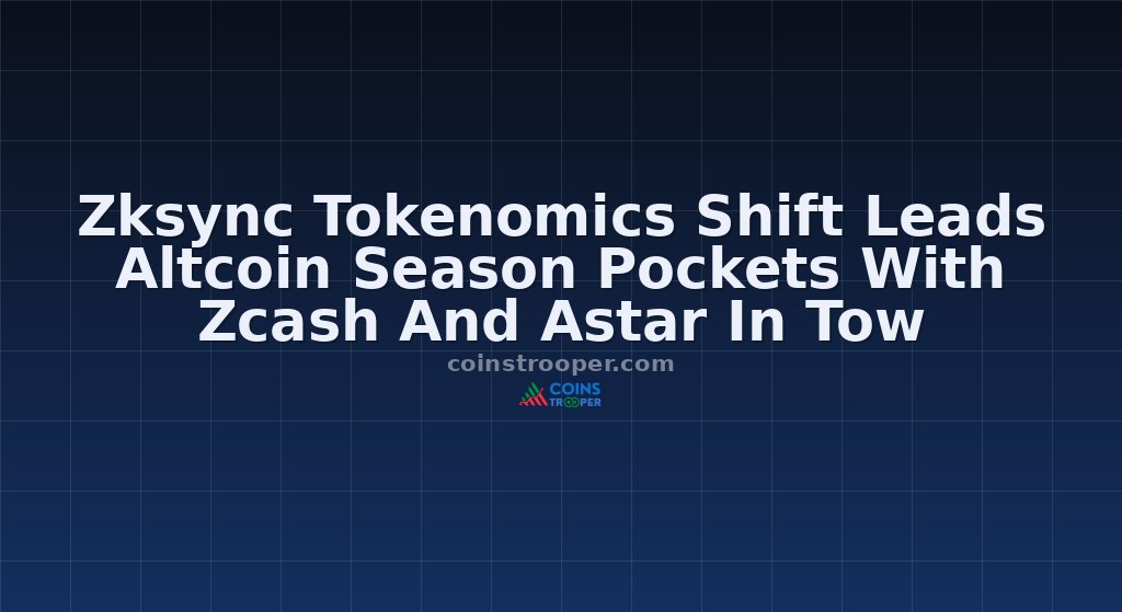 Zksync Tokenomics Shift Leads Altcoin Season Pockets With Zcash And Astar In Tow