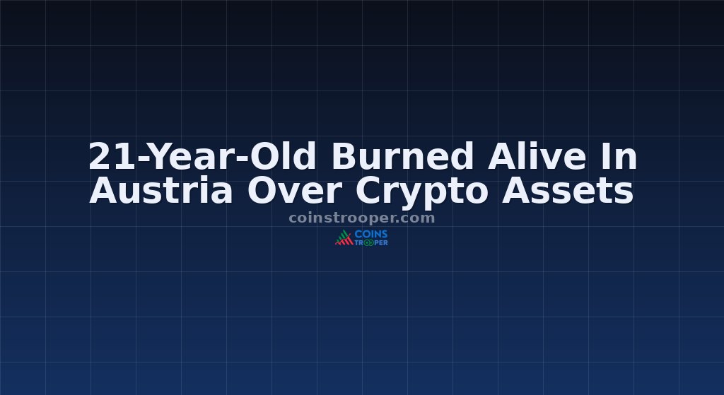 21-Year-Old Burned Alive In Austria Over Crypto Assets